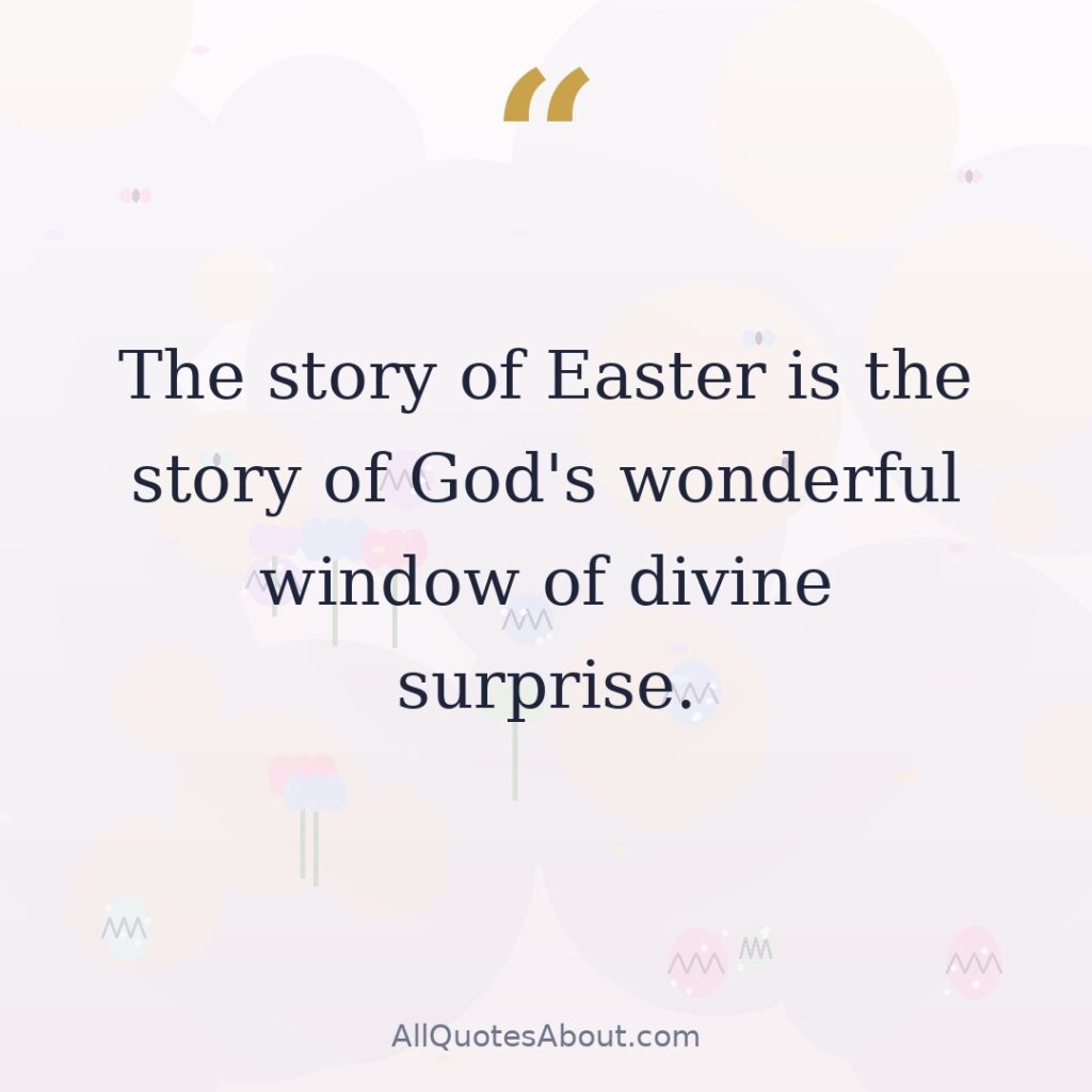 The story of Easter is the story of God's wonderful window of divine surprise quote card