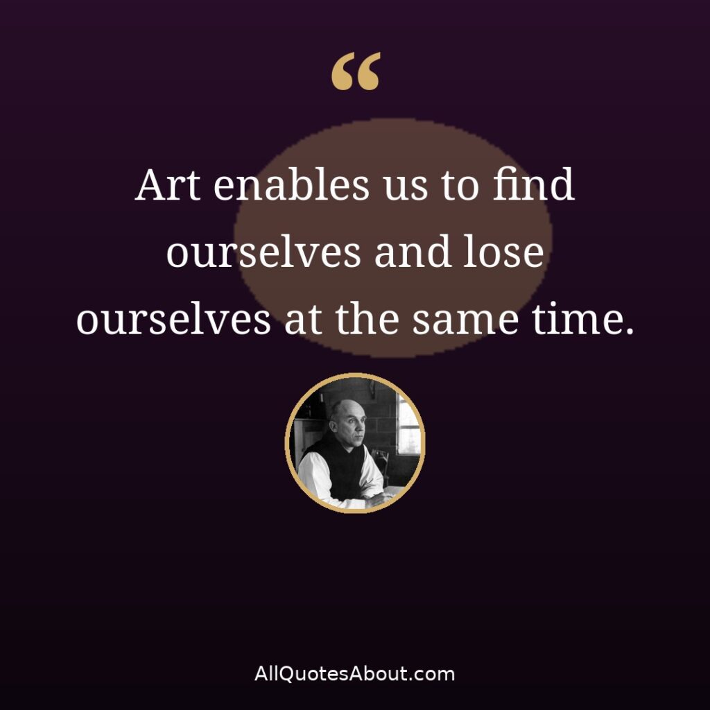 Art enables us to find ourselves and lose ourselves – Thomas Merton quote card