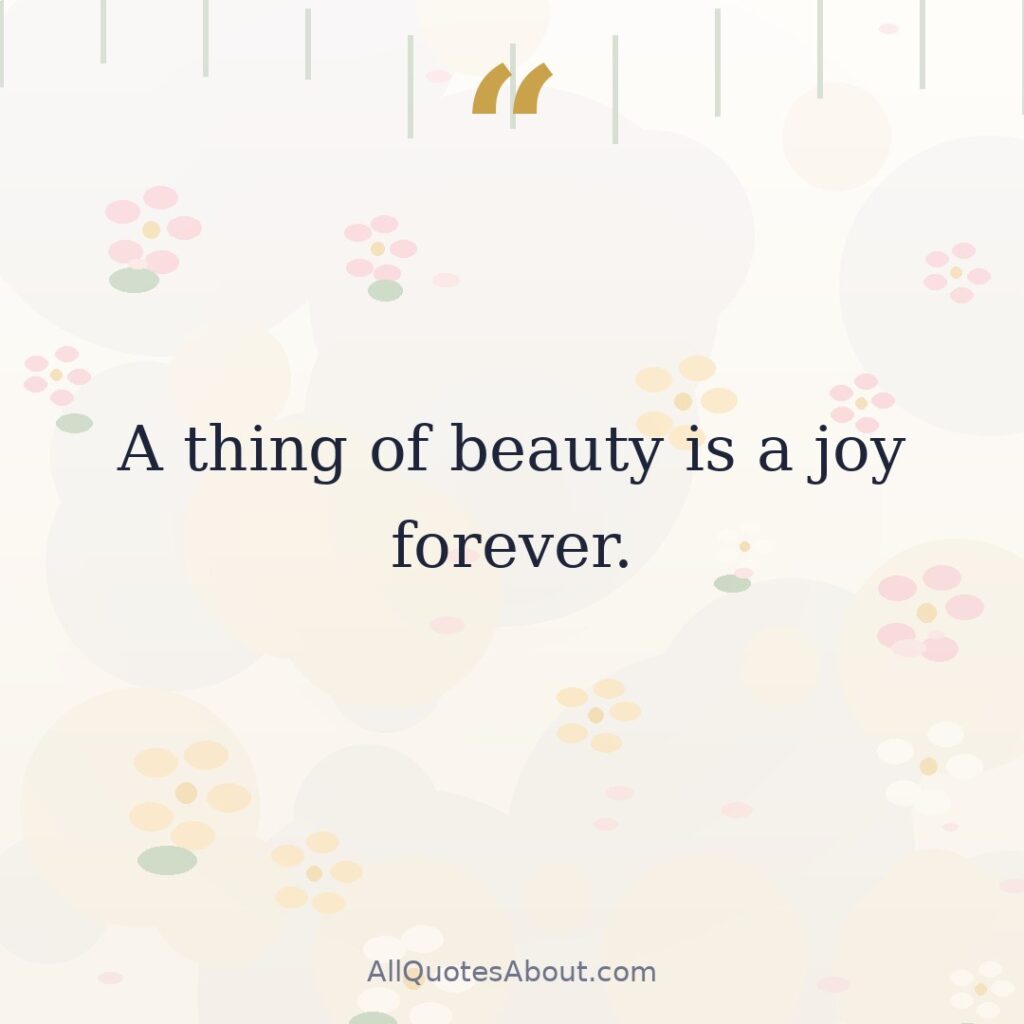A thing of beauty is a joy forever. quote card