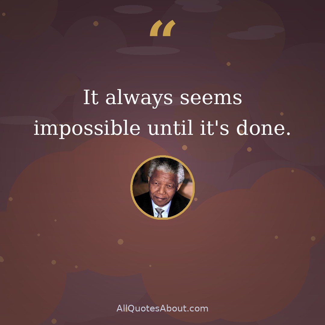 It always seems impossible until it's done. quote card