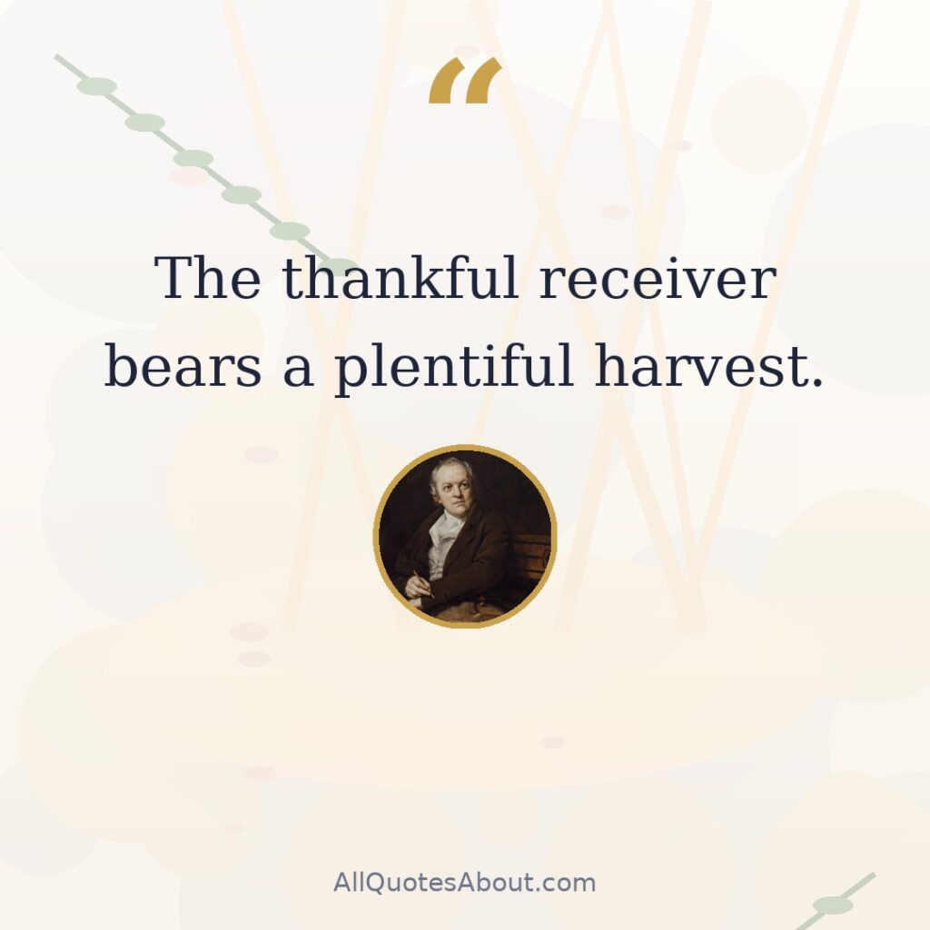 The thankful receiver bears a plentiful harvest. quote card