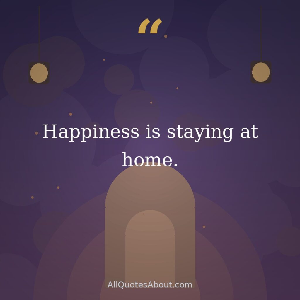 Happiness is staying at home. quote card