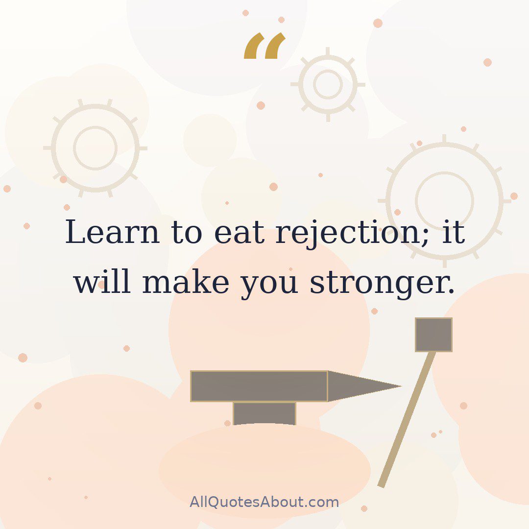 Learn to eat rejection; it will make you stronger. quote card
