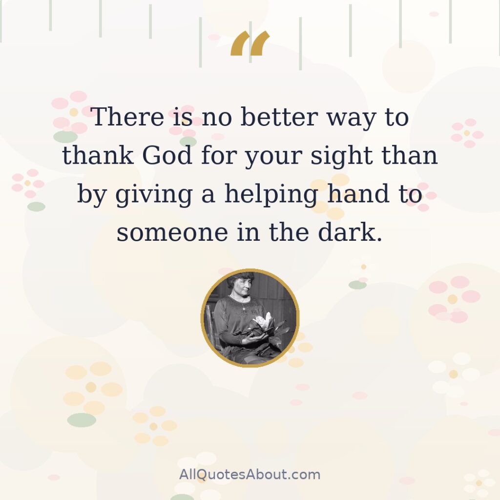 There is no better way to thank God for your sight than by giving a helping hand to someone in the dark. quote card