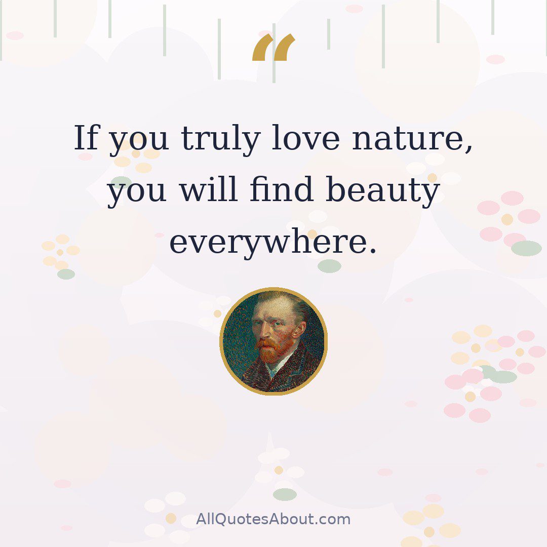 If you truly love nature, you will find beauty everywhere. quote card