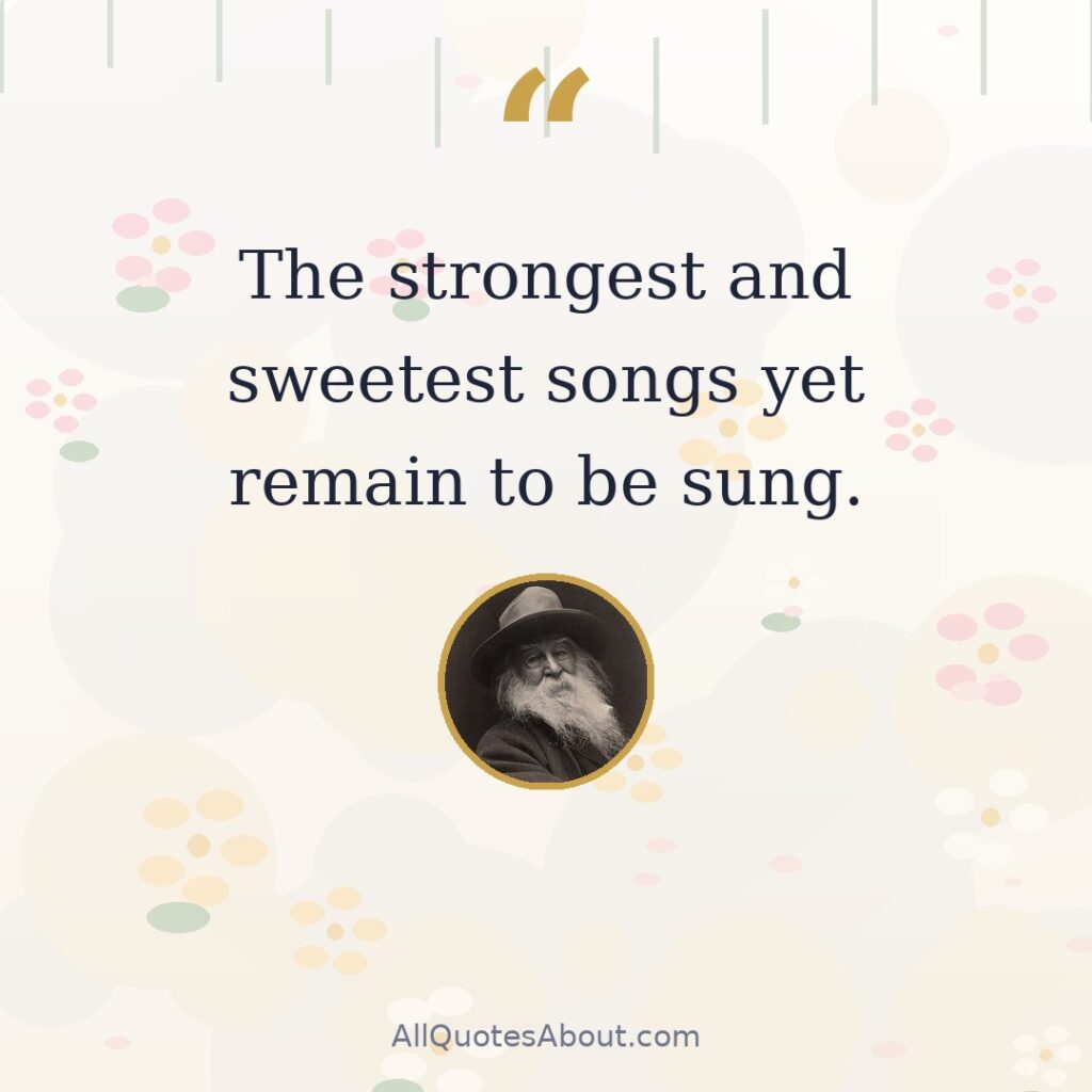 The strongest and sweetest songs yet remain to be sung. quote card