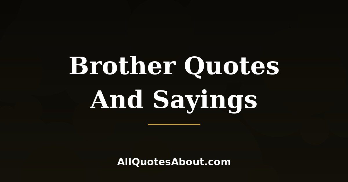 Brother Quotes And Sayings