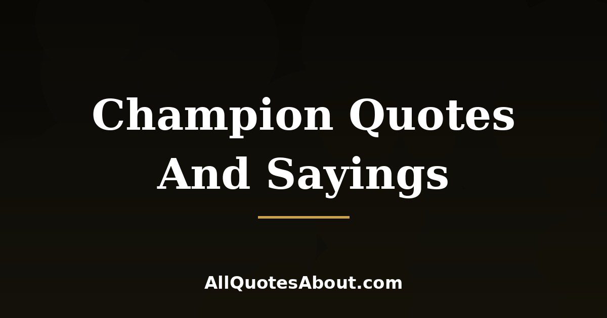 Champion Quotes And Sayings