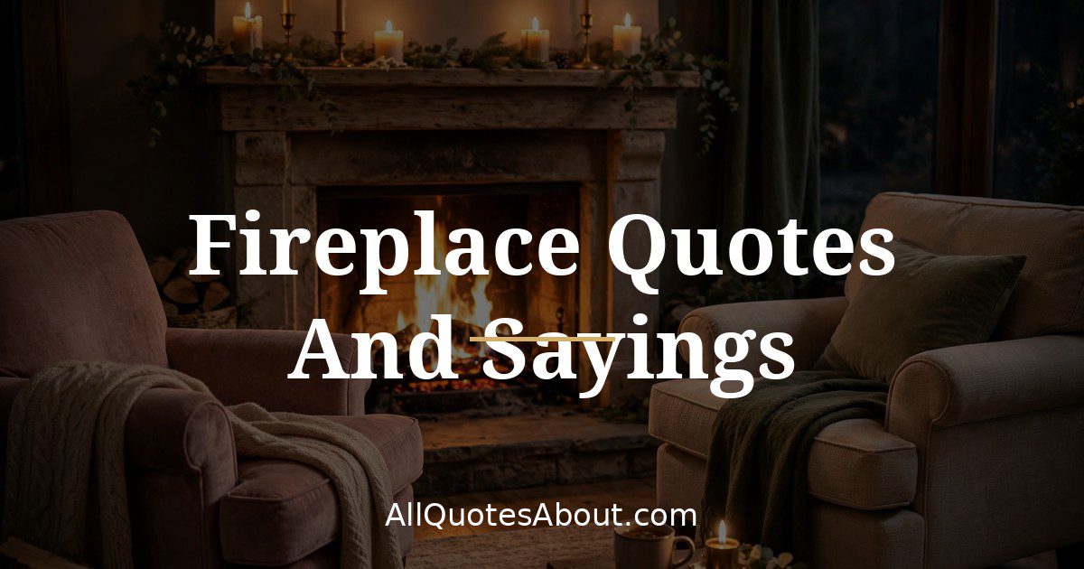 Fireplace Quotes And Sayings